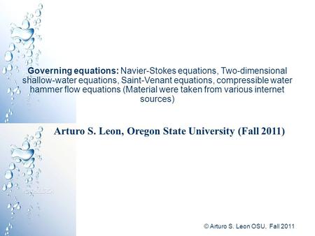 Governing equations: Navier-Stokes equations, Two-dimensional shallow-water equations, Saint-Venant equations, compressible water hammer flow equations.