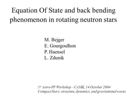 Equation Of State and back bending phenomenon in rotating neutron stars 1 st Astro-PF Workshop – CAMK, 14 October 2004 Compact Stars: structure, dynamics,