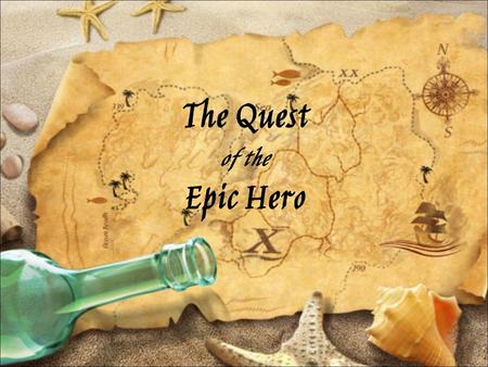 The Quest of the Epic Hero. Monomyth Monomyth – “the one story” The heroic quest story has remarkably the same structure from culture to culture The hero.