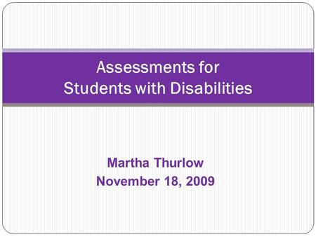 Martha Thurlow November 18, 2009 Assessments for Students with Disabilities.