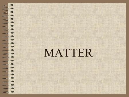 MATTER STRUCTURE OF MATTER According to the modern atomic model, protons and neutrons are found in the nucleus, and electrons are found outside the nucleus.