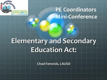 Elementary and Secondary Education Act: Chad Fenwick, LAUSD PE Coordinators Mini-Conference.