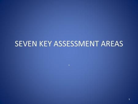 SEVEN KEY ASSESSMENT AREAS. 1. The 5 Main Elements of a Sector Programme 1. A sector policy and strategy; 2. The sector budget and its medium term perspective;