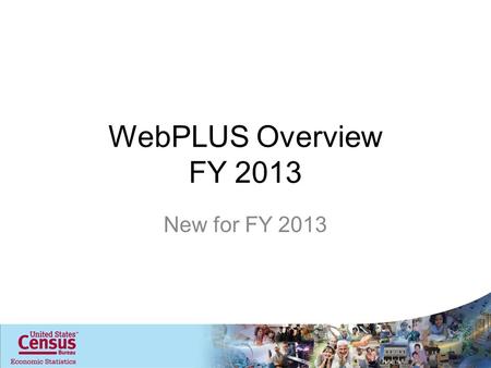 WebPLUS Overview FY 2013 New for FY 2013. WebPLUS Changes Data Element Revisions –Added ‘Circulation of Electronic Materials’ Data Element Definition.