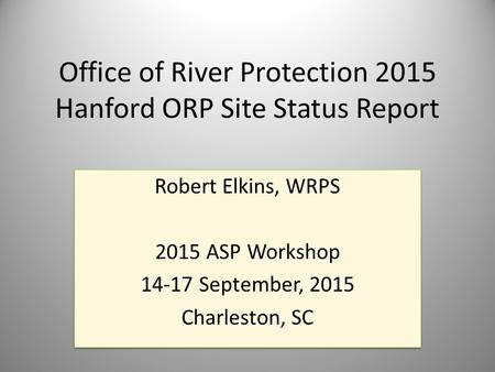 Office of River Protection 2015 Hanford ORP Site Status Report