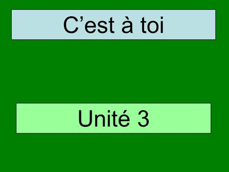 C’est à toi Unité 3. Allons-y! Let’s go! Une boisson drink.