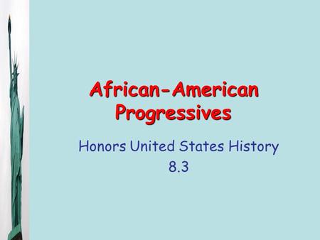 African-American Progressives Honors United States History 8.3.