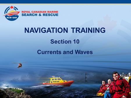 NAVIGATION TRAINING Section 10 Currents and Waves.