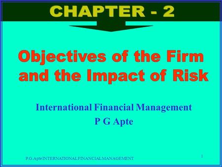 P.G.Apte INTERNATIONAL FINANCIAL MANAGEMENT 1 International Financial Management P G Apte.