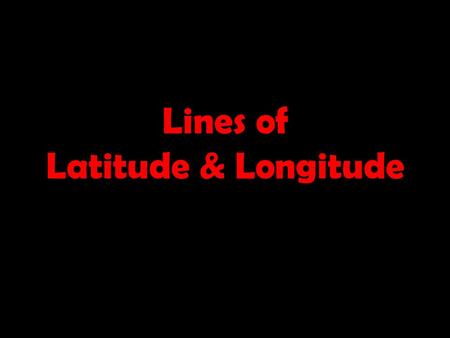 Lines of Latitude & Longitude