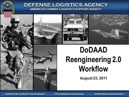 1 WARFIGHTER SUPPORT ENHANCEMENT STEWARDSHIP EXCELLENCE WORKFORCE DEVELOPMENT WARFIGHTER-FOCUSED, GLOBALLY RESPONSIVE, FISCALLY RESPONSIBLE SUPPLY CHAIN.