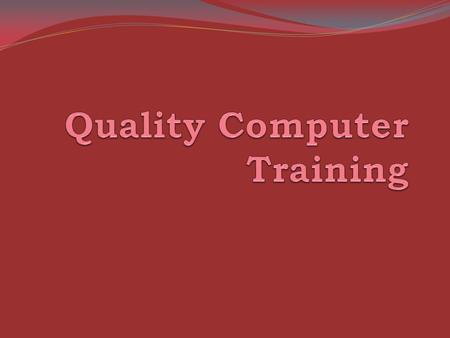 Overview Computer Training: Custom Training At Business Location At Training Center General Enrollment Computer Classes Available to Businesses and Individuals.