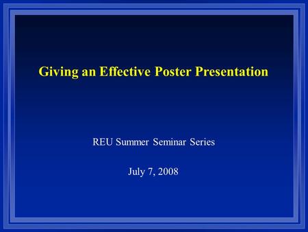 Giving an Effective Poster Presentation