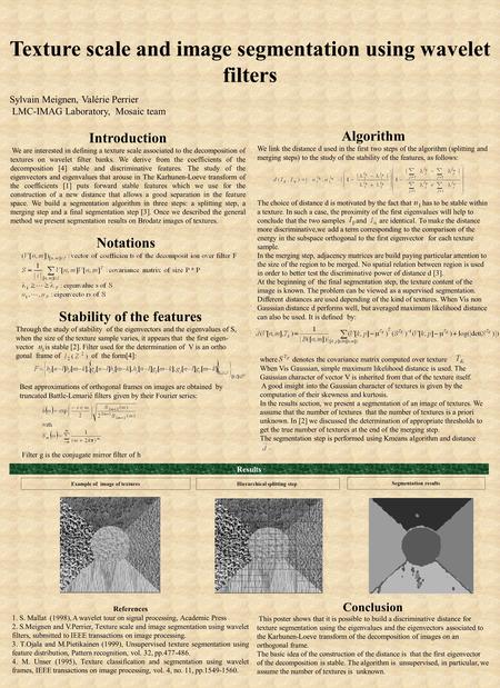 Texture scale and image segmentation using wavelet filters Stability of the features Through the study of stability of the eigenvectors and the eigenvalues.