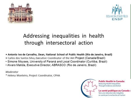 Addressing inequalities in health through intersectoral action Antonio Ivo de Carvalho, Dean, National School of Public Health (Rio de Janeiro, Brazil)