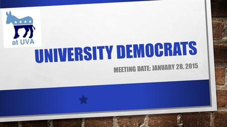 UNIVERSITY DEMOCRATS MEETING DATE: JANUARY 28, 2015.