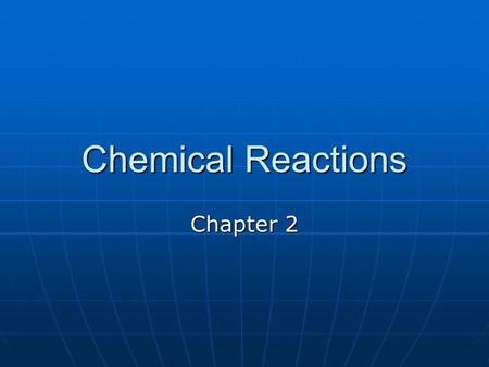 Chemical Reactions Chapter 2. Chemical Reactions Law of Conservation of Matter: Matter is neither created nor destroyed, it just changes form Law of Conservation.