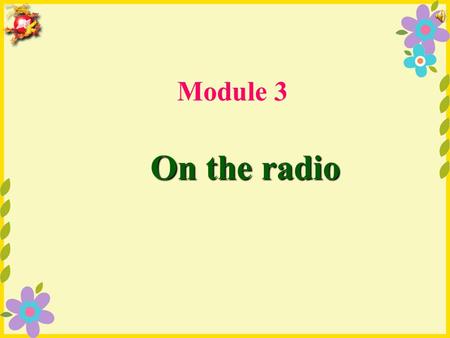 Module 3 On the radio Unit 1 Remember to look out for the red light!