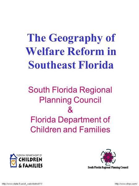 The Geography of Welfare Reform in Southeast Florida South Florida Regional Planning Council.