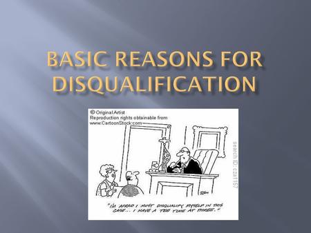 1. Relationships between the Judge and the attorneys, litigants or subject matter of the case, i.e. financial benefit to the Judge or representation of.