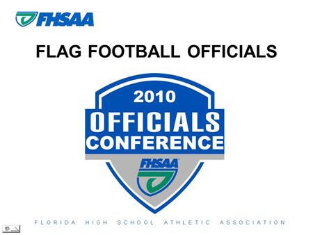 FLAG FOOTBALL OFFICIALS. FLAG FOOTBALL SESSION Gary Pigott Senior Director of Athletics ext. 260 * Local Meeting Schedule (January 12.