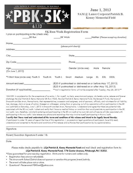 5K Run/Walk Registration Form June 1, 2013 Lance Corporal Patrick B. Kenny Memorial Field I plan on participating in the (check one): _____5K Run_____5K.