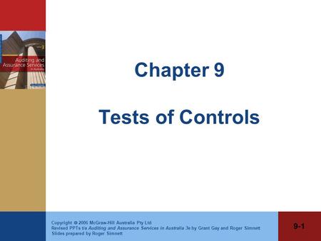 9-1 Copyright  2006 McGraw-Hill Australia Pty Ltd Revised PPTs t/a Auditing and Assurance Services in Australia 3e by Grant Gay and Roger Simnett Slides.