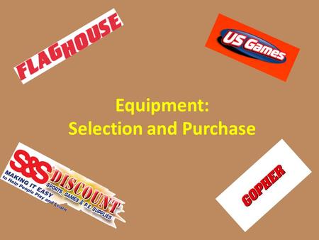 Equipment: Selection and Purchase. Know What You Need Review your curriculum. Understand your students. Inventory your equipment. Scope and Sequence =