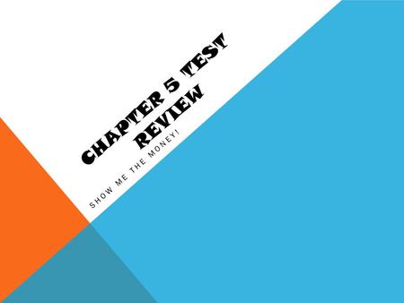 CHAPTER 5 TEST REVIEW SHOW ME THE MONEY!. QUESTION #1 Find the perimeter and area of the figure. 18ft 36ft 18ft 9ft A. 324ft², 72ft B. 162ft², 72ft C.