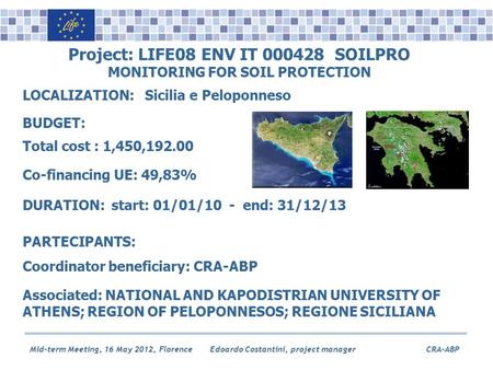 Edoardo Costantini, project manager CRA-ABPMid-term Meeting, 16 May 2012, Florence Project: LIFE08 ENV IT 000428 SOILPRO MONITORING FOR SOIL PROTECTION.