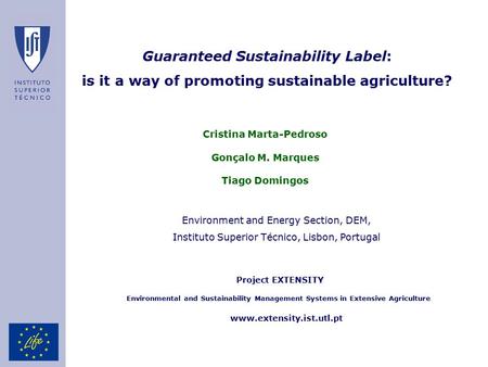 Project EXTENSITY www.extensity.ist.utl.pt Environmental and Sustainability Management Systems in Extensive Agriculture Guaranteed Sustainability Label: