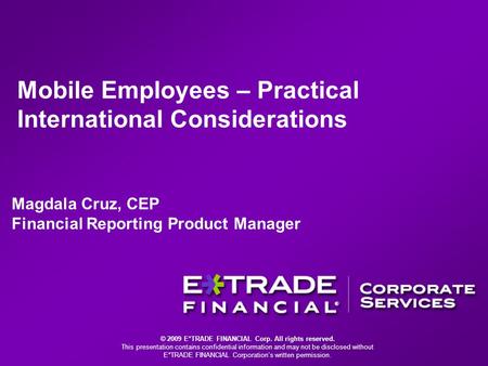 © 2009 E*TRADE FINANCIAL Corp. All rights reserved. This presentation contains confidential information and may not be disclosed without E*TRADE FINANCIAL.