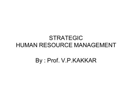 STRATEGIC HUMAN RESOURCE MANAGEMENT