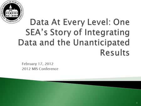 February 17, 2012 2012 MIS Conference 1.  Presenter ◦ Emily Rang, Information Technology Specialist with WA State Office of Superintendent of Public.