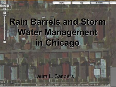 Rain Barrels and Storm Water Management in Chicago Laura L. Sanders.