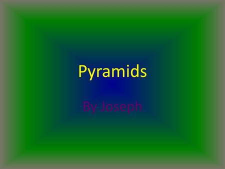 Pyramids By Joseph. Intro Pyramids are steep volcanoes. People love to see them. Pyramids can be big or small. Also Pyramids are made out of volcanic.