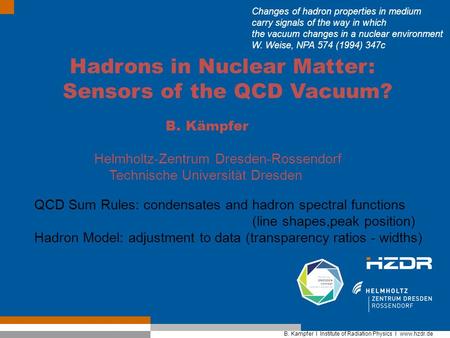 B. Kampfer I Institute of Radiation Physics I www.hzdr.de Member of the Helmholtz Association page 1 B. Kampfer I Institute of Radiation Physics I www.hzdr.de.