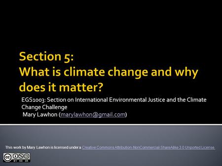 EGS1003: Section on International Environmental Justice and the Climate Change Challenge Mary Lawhon This work.