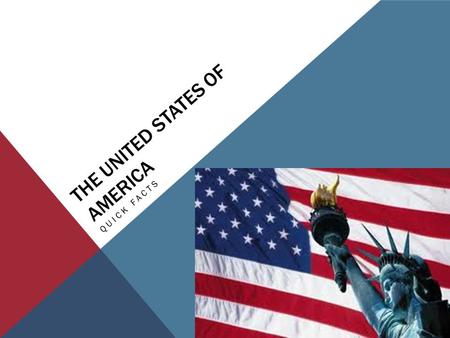 THE UNITED STATES OF AMERICA QUICK FACTS What’s the national bird? a.Polar Bear b.Bald Eagle c.Squirrels THE CORRECT ANSWER IS B. Bald Eagle DO YOU KNOW…