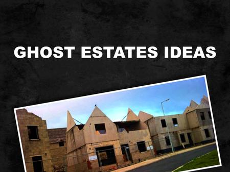 GHOST ESTATES IDEAS. A Ruby on Rails 3 web application provides a solution to the lack of ideas of what to do with the “ghost” estates in Ireland. The.