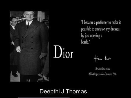 Deepthi J Thomas. History Started In 1946 Headquartered in Paris, France 551179 Employees Biggest Hit of today’s fashion world 3 main competitors are.