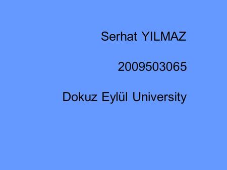 Serhat YILMAZ 2009503065 Dokuz Eylül University. Marketing Marketing has been defined in various ways.The definition that serves our purpose best is as.