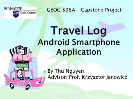  By Thu Nguyen  Advisor: Prof. Krzysztof Janowicz GEOG 596A – Capstone Project.