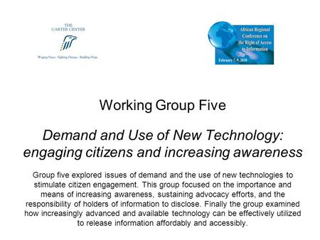 Working Group Five Demand and Use of New Technology: engaging citizens and increasing awareness Group five explored issues of demand and the use of new.