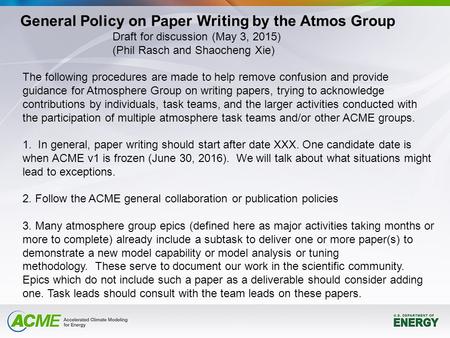 General Policy on Paper Writing by the Atmos Group Draft for discussion (May 3, 2015) (Phil Rasch and Shaocheng Xie) The following procedures are made.