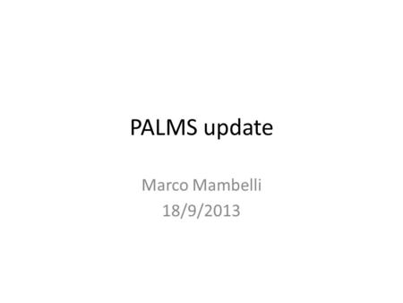 PALMS update Marco Mambelli 18/9/2013. 2 PALMS project OASIS provides the infrastructure to host the software in CVMFS but the users need more guidance.