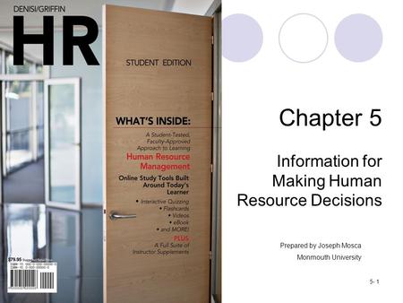 Copyright © 2012 by Cengage Learning. All rights reserved.5- 1 Chapter 5 Information for Making Human Resource Decisions Prepared by Joseph Mosca Monmouth.