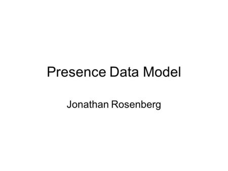 Presence Data Model Jonathan Rosenberg. Changes in -02 Split out data and processing models Allow multiple devices, services, person with same URI/device.