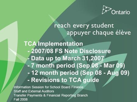 0 PUT TITLE HERE TCA Implementation - 2007/08 FS Note Disclosure - Data up to March 31,2007 - 7 month period (Sep 08 - Mar 09) - 12 month period (Sep 08.