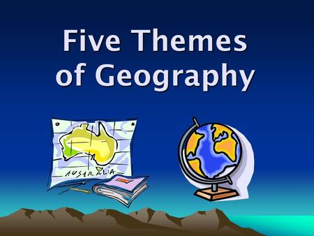 Five Themes of Geography.